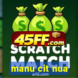 manu cit nua